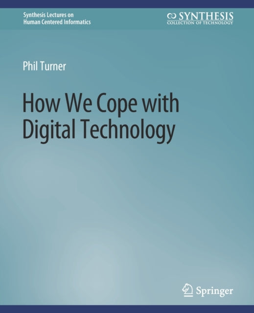 Book cover of: How We Cope with Digital Technology. By: Phil Turner