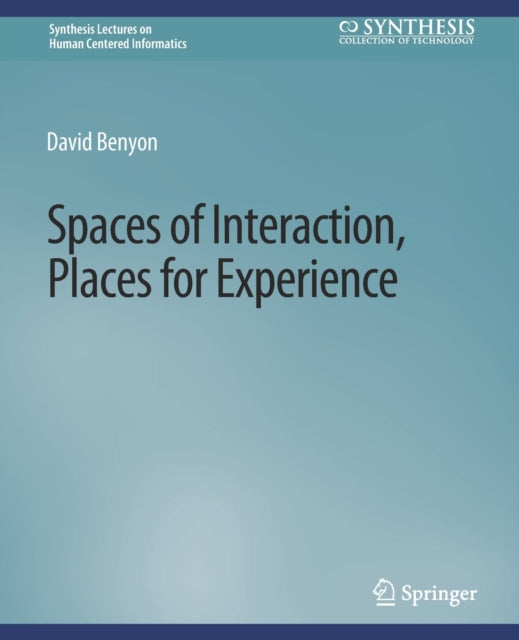 Book cover of: Spaces of Interaction, Places for Experience. By: David Benyon