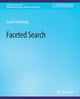 Book cover of: Faceted Search. By: Daniel Tunkelang