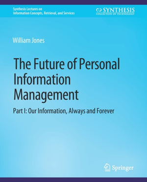 Future of Personal Information Management, Part I