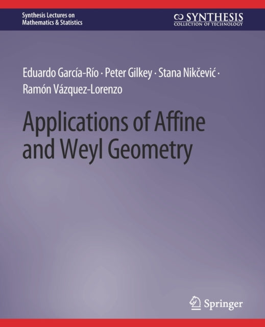 Book cover of: Applications of Affine and Weyl Geometry. By: Eduardo García-Río