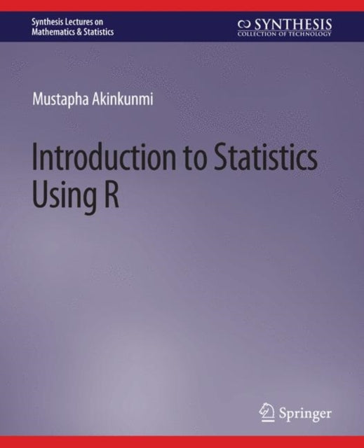 Book cover of: Introduction to Statistics Using R. By: Mustapha Akinkunmi