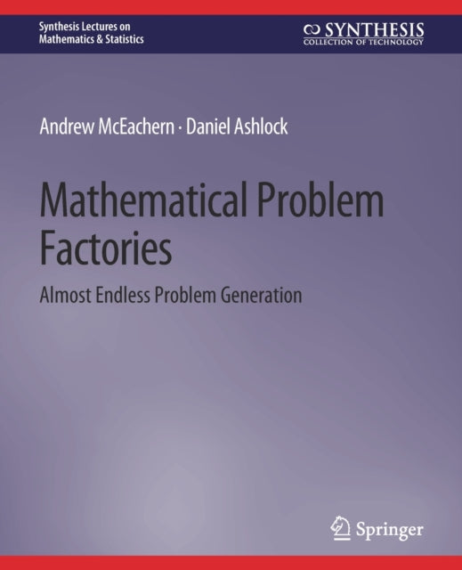 Book cover of: Mathematical Problem Factories. By: Andrew McEachern