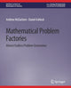 Book cover of: Mathematical Problem Factories. By: Andrew McEachern