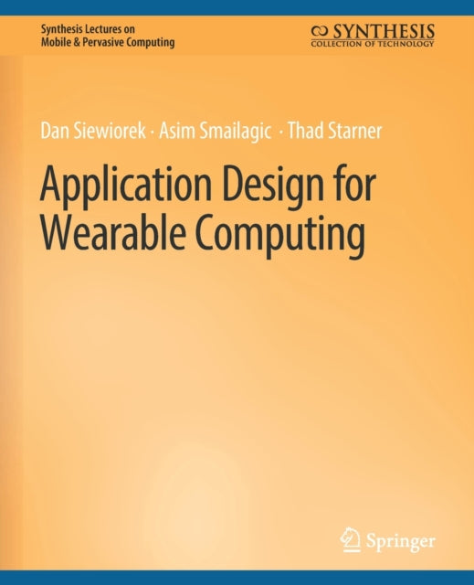Book cover of: Application Design for Wearable Computing. By: Daniel P. Siewiorek