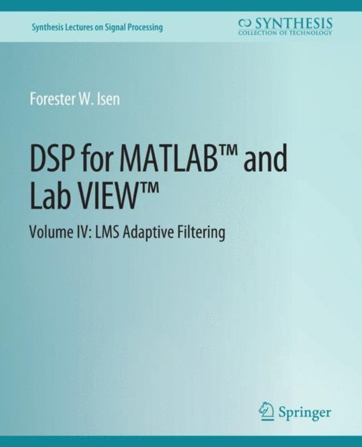 Book cover of: DSP for MATLAB™ and LabVIEW™ IV. By: Forester Isen
