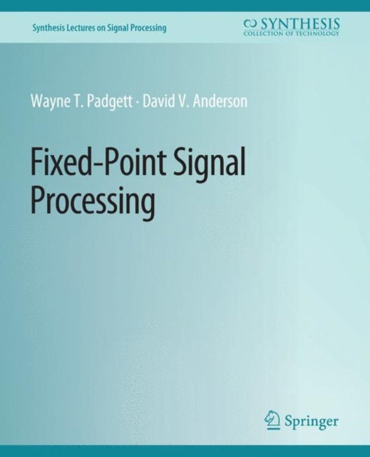 Book cover of: Fixed-Point Signal Processing. By: Wayne Padgett