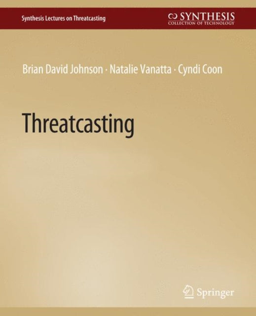 Book cover of: Threatcasting. By: Brian David Johnson