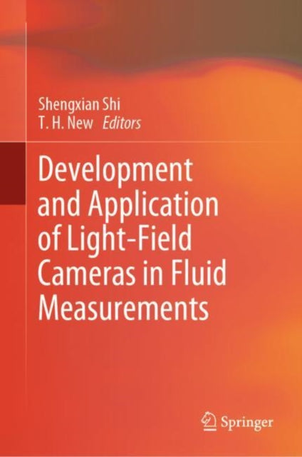 Book cover of: Development and Application of Light-Field Cameras in Fluid Measurements. By: Shengxian Shi