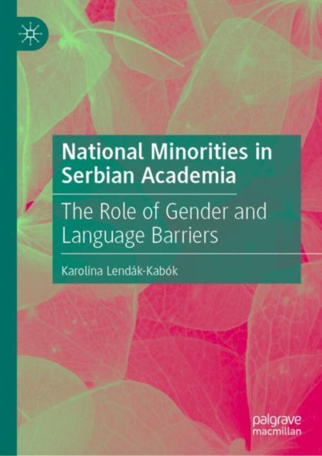 Book cover of: National Minorities in Serbian Academia. By: Karolina Lendák-Kabók