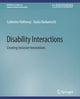 Book cover of: Disability Interactions. By: Catherine Holloway