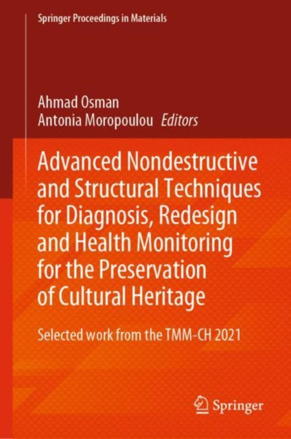 Book cover of: Advanced Nondestructive and Structural Techniques for Diagnosis, Redesign and Health Monitoring for the Preservation of Cultural Heritage. By: Ahmad Osman