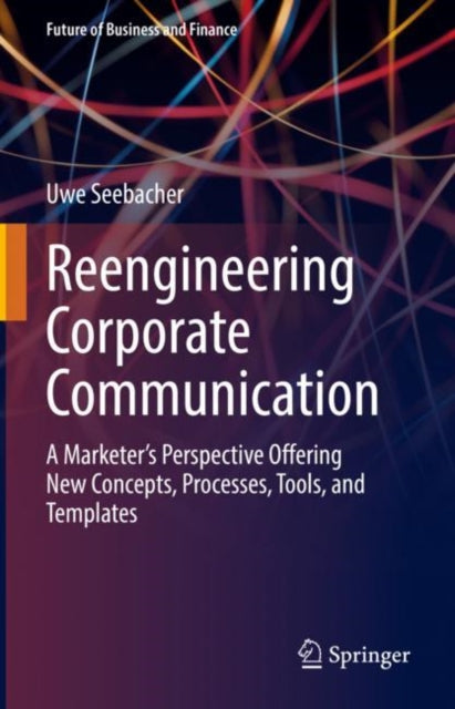 Book cover of: Reengineering Corporate Communication. By: Uwe Seebacher