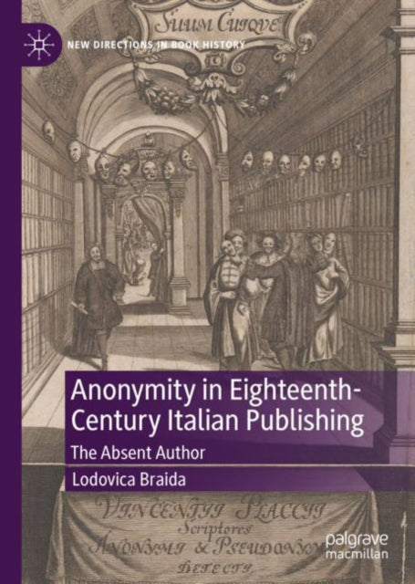 Book cover of: Anonymity in Eighteenth-Century Italian Publishing. By: Lodovica Braida