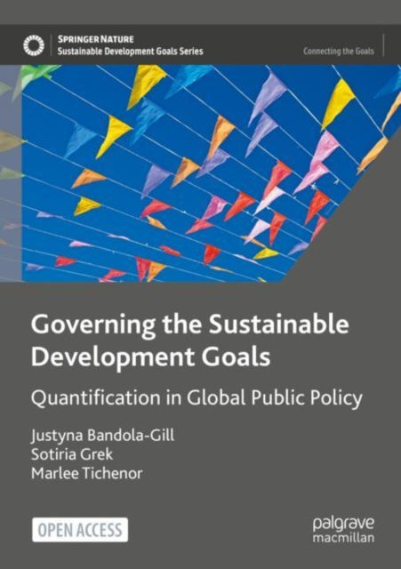 Book cover of: Governing the Sustainable Development Goals. By: Justyna Bandola-Gill