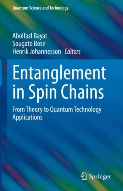 Book cover of: Entanglement in Spin Chains. By: Abolfazl Bayat