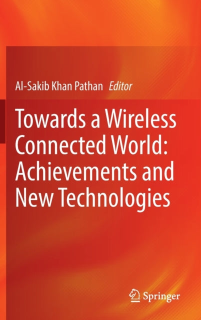 Book cover of: Towards a Wireless Connected World: Achievements and New Technologies. By: Al-Sakib Khan Pathan
