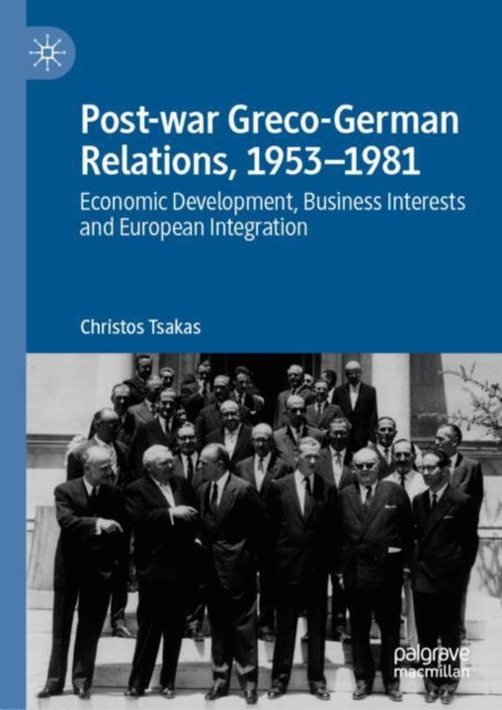 Book cover of: Post-war Greco-German Relations, 1953–1981. By: Christos Tsakas