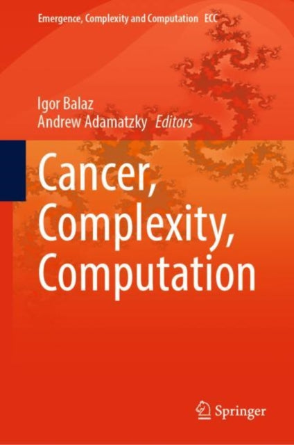 Book cover of: Cancer, Complexity, Computation. By: Igor Balaz
