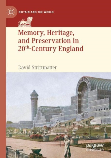 Book cover of: Memory, Heritage, and Preservation in 20th-Century England. By: David Strittmatter