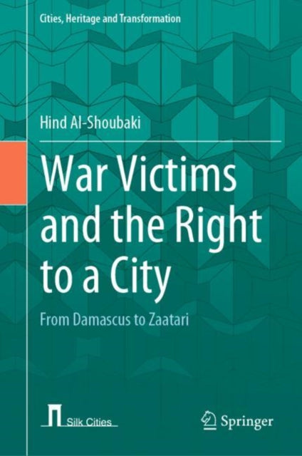Book cover of: War Victims and the Right to a City. By: Hind Al Shoubaki
