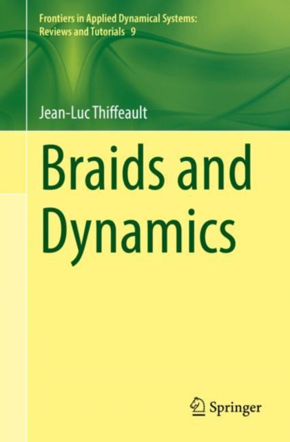 Book cover of: Braids and Dynamics. By: Jean-Luc Thiffeault