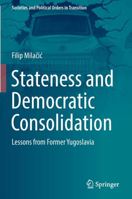 Book cover of: Stateness and Democratic Consolidation. By: Filip Milačić