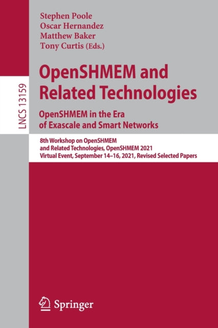 Book cover of: OpenSHMEM and Related Technologies. OpenSHMEM in the Era of Exascale and Smart Networks. By: Stephen Poole