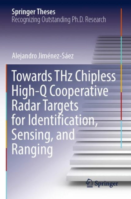 Book cover of: Towards THz Chipless High-Q Cooperative Radar Targets for Identification, Sensing, and Ranging. By: Alejandro Jiménez-Sáez