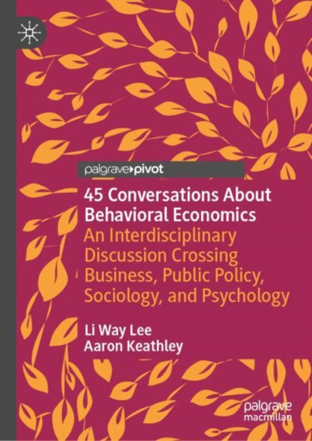 Book cover of: 45 Conversations About Behavioral Economics. By: Li Way Lee