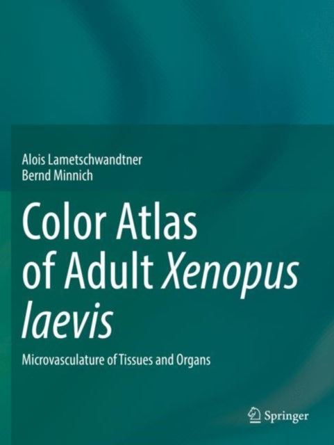 Book cover of: Color Atlas of Adult Xenopus laevis. By: Alois Lametschwandtner