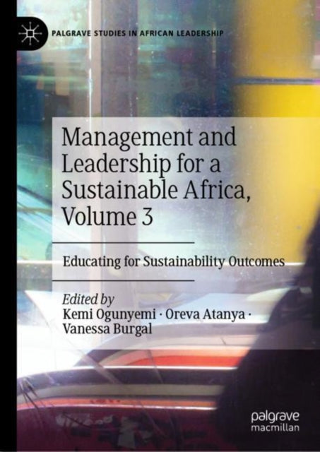 Book cover of: Management and Leadership for a Sustainable Africa, Volume 3. By: Kemi Ogunyemi