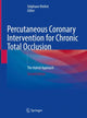 Book cover of: Percutaneous Coronary Intervention for Chronic Total Occlusion. By: Stéphane Rinfret