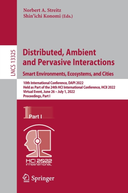 Book cover of: Distributed, Ambient and Pervasive Interactions. Smart Environments, Ecosystems, and Cities. By: Norbert A. Streitz