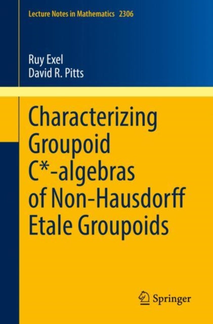 Book cover of: Characterizing Groupoid C*-algebras of Non-Hausdorff Etale Groupoids. By: Ruy Exel