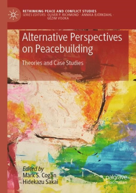 Book cover of: Alternative Perspectives on Peacebuilding. By: Mark S. Cogan