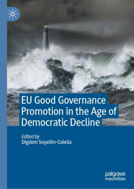 Book cover of: EU Good Governance Promotion in the Age of Democratic Decline. By: Digdem Soyaltin Colella