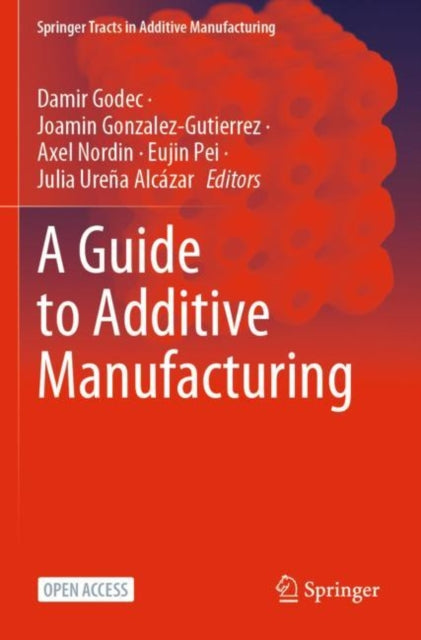 Book cover of: Guide to Additive Manufacturing. By: Damir Godec