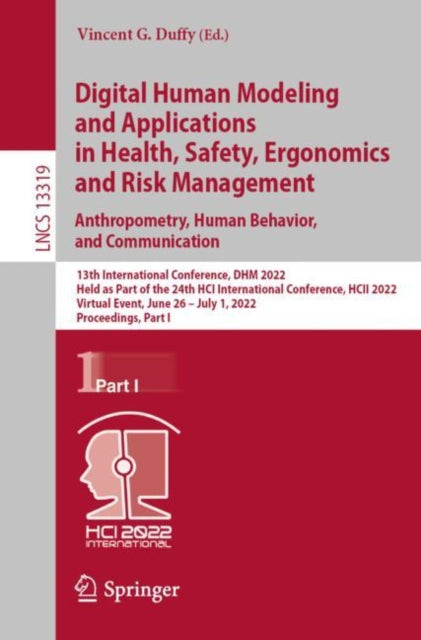 Book cover of: Digital Human Modeling and Applications in Health, Safety, Ergonomics and Risk Management. Anthropometry, Human Behavior, and Communication. By: Vincent G. Duffy