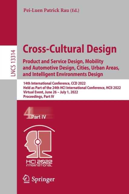 Book cover of: Cross-Cultural Design. Product and Service Design, Mobility and Automotive Design, Cities, Urban Areas, and Intelligent Environments Design. By: Pei-Luen Patrick Rau