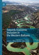Book cover of: Towards Economic Inclusion in the Western Balkans. By: William Bartlett