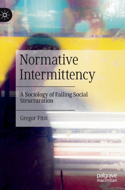Book cover of: Normative Intermittency. By: Gregor Fitzi