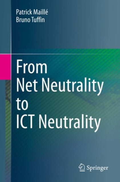 Book cover of: From Net Neutrality to ICT Neutrality. By: Patrick Maillé