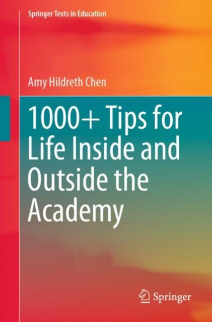 Book cover of: 1000+ Tips for Life Inside and Outside the Academy. By: Amy Hildreth Chen