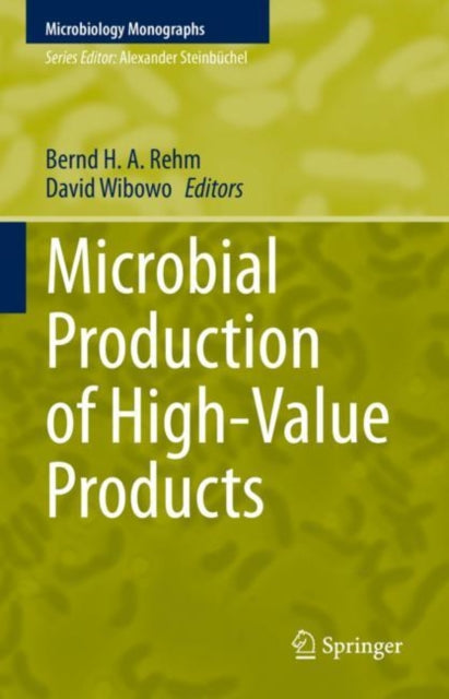 Book cover of: Microbial Production of High-Value Products. By: Bernd H. A. Rehm