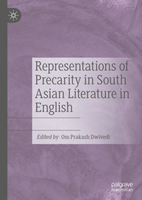 Book cover of: Representations of Precarity in South Asian Literature in English. By: Om Prakash Dwivedi