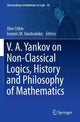 Book cover of: V.A. Yankov on Non-Classical Logics, History and Philosophy of Mathematics. By: Alex Citkin
