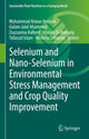 Book cover of: Selenium and Nano-Selenium in Environmental Stress Management and Crop Quality Improvement. By: Mohammad Anwar Hossain