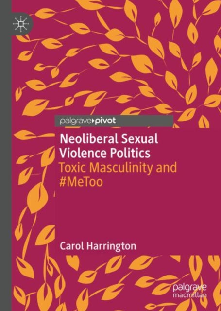 Book cover of: Neoliberal Sexual Violence Politics. By: Carol Harrington