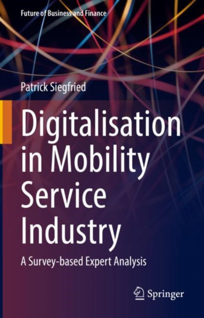 Book cover of: Digitalisation in Mobility Service Industry. By: Patrick Siegfried